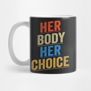 Her Body Her Choice Mug